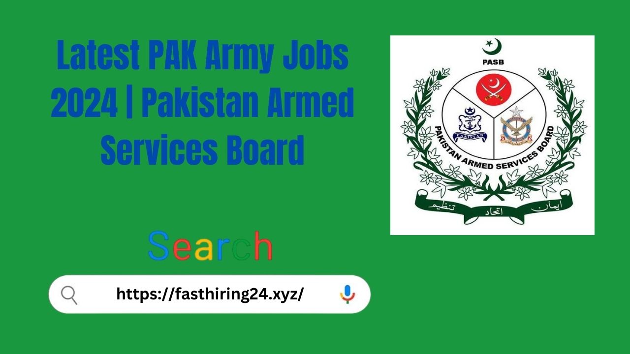 Latest PAK Army Jobs 2024 | Pakistan Armed Services Board