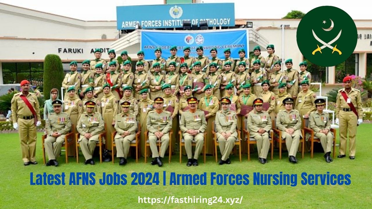 Latest AFNS Jobs 2024 | Armed Forces Nursing Services